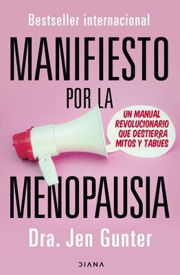 Jen Gunter - Manifiesto Por La Menopausia: Un Manual Revolucionario Que Destierra Mitos Y Tabúes / The Menopause Manifesto: Own Your Health with Facts and Feminism, Häftad