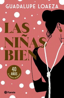 Guadalupe Loaeza - Las Niñas Bien. 40 Aniversario (Novela) / The Well-Off Girls: 40th Anniversary (a Novel), Häftad