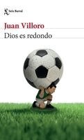 Juan Villoro - Dios Es Redondo (Crónica Y Ensayo) / God Is Round (Chronicles and Essays), Häftad