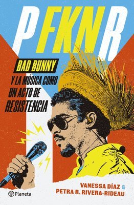 Vanessa Díaz, Petra R Rivera-Rideau - P Fkn R: Bad Bunny Y La Música Como Un Acto de Resistencia / P Fkn R: How Bad Bunny Became the Global Voice of Puerto Rican Resistance, Häftad