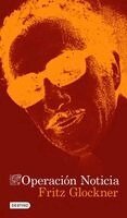 Fritz Glockner - Operación Noticia: La Novela Sobre El Asesinato de Manuel Buendía / Operation News: A Novel of the Assassination of Manuel Buendía, Häftad