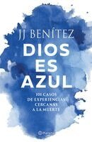 J J Benítez - Dios Es Azul: 101 Casos de Experiencias Ceranas a la Muerte / God Is Blue: 101 Cases of Near-Death Experiences, Häftad
