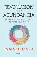 Ismael Cala - La Revolución de la Abundancia: El Manifiesto Para Reclamar Tu Parte del Infinito / The Abundance Revolution, Häftad