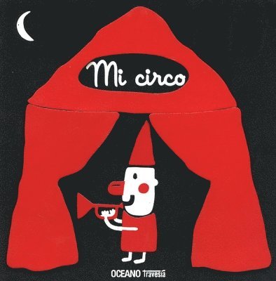 Xavier Deneux - Blanco Y Negro. Mi Circo, Inbunden