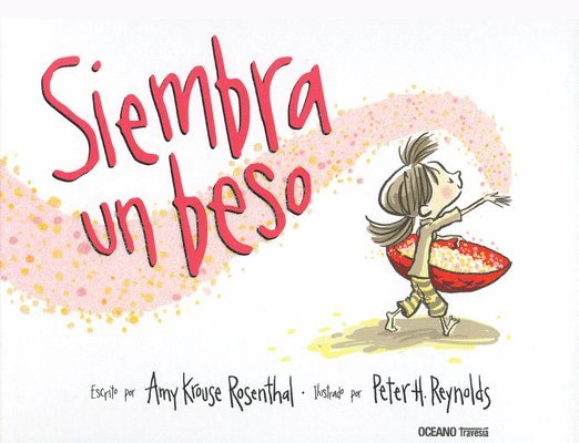 Amy Krouse Rosenthal, Peter H. Reynolds - Siembra Un Beso, Inbunden