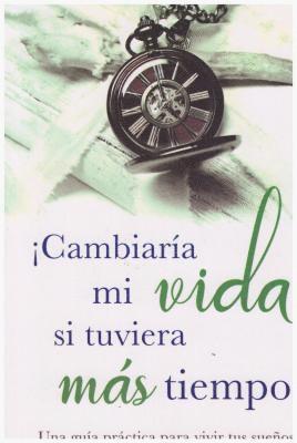 Doreen Virtue - Cambiaria Mi Vida Su Tubiera Mas Tiempo!, Häftad