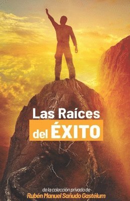 Las Raíces del Éxito (y cómo lograrlo) 1