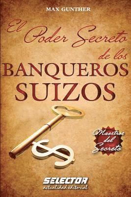 Max Gunther - El Poder Secreto de los BANQUEROS SUIZOS, Häftad