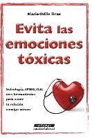 bokomslag Evita las emociones tóxicas: Sofrología, IPMO, TLE: tres herramientas para sanar la relación consigo mismo.