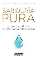 Sabiduría PURA: Las cosas sencillas que transforman la vida cotidiana 1