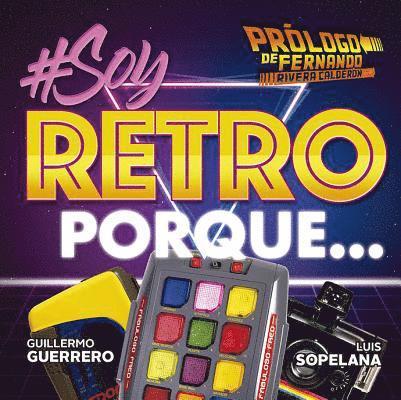 Guillermo Guerrero, Luis Eduardo Sopelana Palomino - Soy retro porque..., Häftad