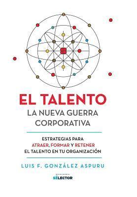 El talento: La nueva guerra corporativa 1