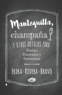 bokomslag Mantequilla, champaa y otros antojos para fiestas, funerales y fantasmas