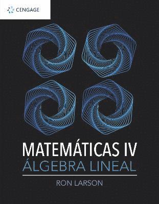 Ron Larson, The Behrend College) Larson, Ron (The Pennsylvania State University - MATEMATICAS IV. ALGEBRA LINEAL, Häftad