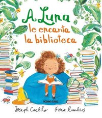 bokomslag A Luna Le Encanta La Biblioteca