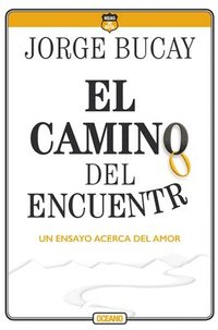 bokomslag El Camino del Encuentro: Un Ensayo Acerca del Amor