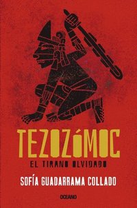 bokomslag Tezozómoc.: El Tirano Olvidado
