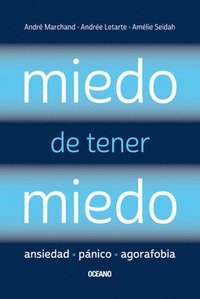 bokomslag Miedo de Tener Miedo: Ansiedad, Pánico, Agorafobia