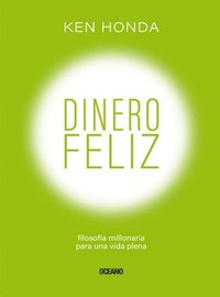 bokomslag Dinero Feliz: Filosofía Millonaria Para Una Vida Plena