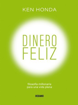 bokomslag Dinero Feliz: Filosofía Millonaria Para Una Vida Plena