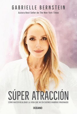 Super Atracción: Cómo Hacer Realidad La Vida Que Ni En Sueños Habrías Imaginado 1