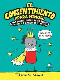 bokomslag El Consentimiento (¡Para Niños!): Cómo Poner Límites, Pedir Respeto Y Estar a Cargo de Ti Mismo