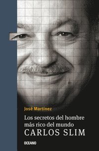 bokomslag Los Secretos del Hombre Más Rico del Mundo.: Carlos Slim,