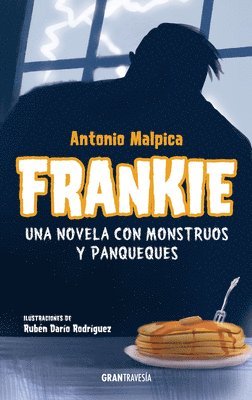 Antonio Malpica - Frankie.: Una Novela Con Monstruos Y Panqueques, Häftad