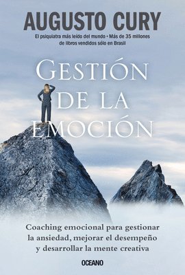 Gestión de la Emoción.: Coaching Emocional Para Gestionar La Ansiedad, Mejorar El Desempeño Y Desarrollar La Mente Creativa 1