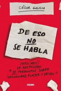 bokomslag de Eso No Se Habla...: Pero Aqui Se Responden 51 Preguntas Sobre Sexualidad, Placer Y Deseo