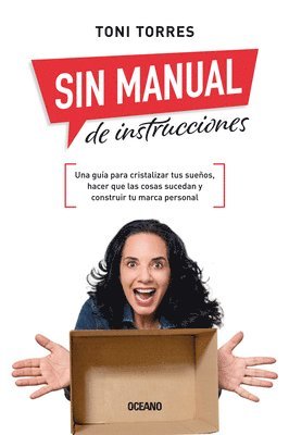 bokomslag Sin Manual de Instrucciones.: Una Guía Para Cristalizar Tus Sueños, Hacer Que Las Cosas Sucedan Y Construir Tu Marca Personal