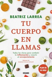 bokomslag Tu Cuerpo En Llamas: Todas Las Claves Para Combatiór La Inflamacin Y Revertir El Envejecimiento