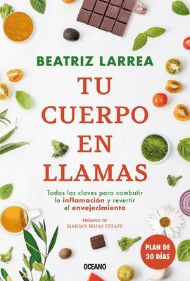 Tu Cuerpo En Llamas: Todas Las Claves Para Combatiór La Inflamacin Y Revertir El Envejecimiento 1