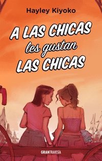 bokomslag A Las Chicas Les Gustan Las Chicas