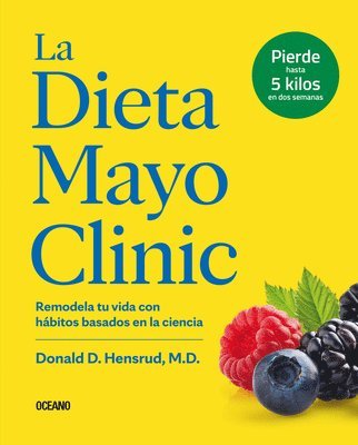 bokomslag La Dieta Mayo Clinic: Remodela Tu Vida Con Hábitos Basados En La Ciencia