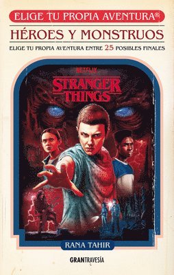 Stranger Things. Héroes Y Monstruos. Elige Tu Propia Aventura 1