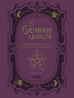 bokomslag El Grimorio Absoluto: Prácticas Mágicas Y Conjuros Para Despertar a Tu Bruja Interior