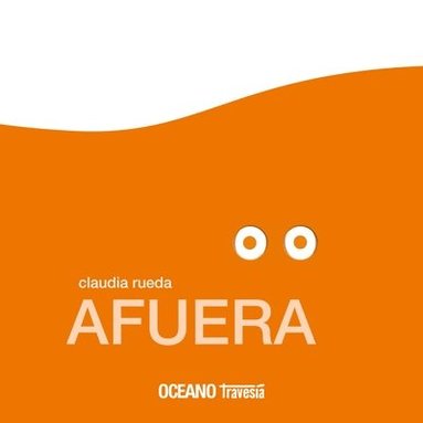 Claudia Rueda - Afuera / Outside: Oto, Lola Y Paco / Oto, Lola, and Paco, Inbunden