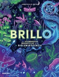 bokomslag Brillo / Glow: Las Asombrosas Maravillas de la Bioluminescencia / The Amazing Wonders of Bioluminescence