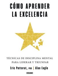 bokomslag Cómo Aprender La Excelencia: Técnicas de Disciplina Mental Para Liderar Y Triunfar