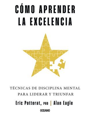 Cómo Aprender La Excelencia: Técnicas de Disciplina Mental Para Liderar Y Triunfar 1