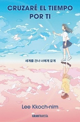 Lee Kkoch-Nim - Cruzaré El Tiempo Por Ti / I'll Cross Time for You, Häftad