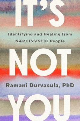 Ramani Durvasula - No Eres Tú: Identifica Y Sana Tu Relación Con Un Narcisista, Häftad