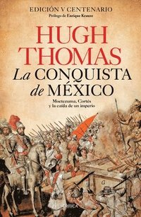 bokomslag La Conquista de Mxico: Moctezuma, Corts Y La Cada de Un Imperio / Conquest