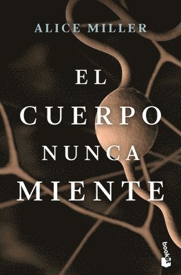Alice Miller - El Cuerpo Nunca Miente, Häftad