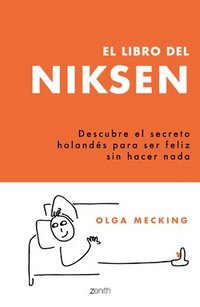 bokomslag El Libro del Niksen: Descubre El Secreto Holandés Para Ser Feliz Sin Hacer NADA
