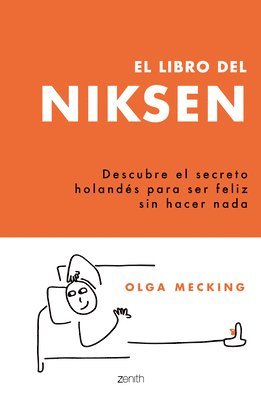 El Libro del Niksen: Descubre El Secreto Holandés Para Ser Feliz Sin Hacer NADA 1