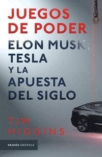 bokomslag Juegos de Poder. Elon Musk, Tesla Y La Apuesta del Siglo