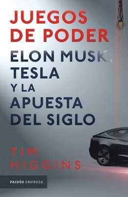 Tim Higgins - Juegos de Poder. Elon Musk, Tesla Y La Apuesta del Siglo, Häftad