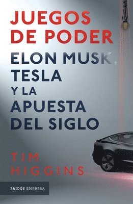 Juegos de Poder. Elon Musk, Tesla Y La Apuesta del Siglo 1